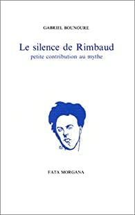 Couverture du livre Le Sielence de Rimbaud, de Gabriel Bounoure
