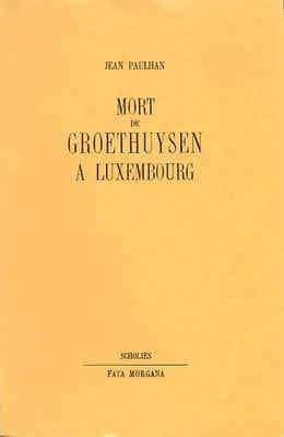 Couverture du livre Mort de Groethuysen à Luxembourg, de Jean Paulhan